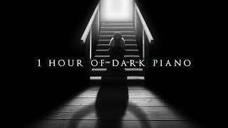 1 Hour of Dark Piano  Dark Piano for Dark Writing [upl. by Saidel]